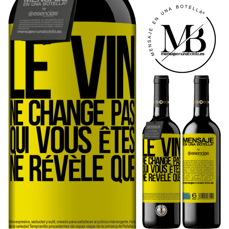 «Le vin ne change pas qui vous êtes. Il le révèle» Édition RED MBE Réserve