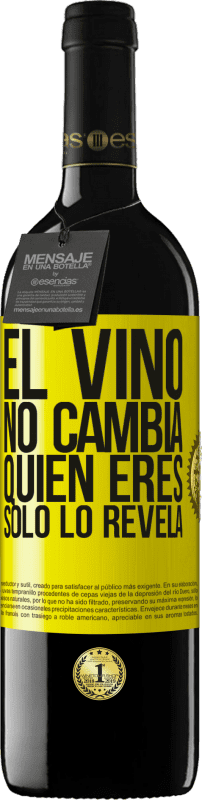 39,95 € | Vino Tinto Edición RED MBE Reserva El Vino no cambia quien eres. Sólo lo revela Etiqueta Amarilla. Etiqueta personalizable Reserva 12 Meses Cosecha 2014 Tempranillo