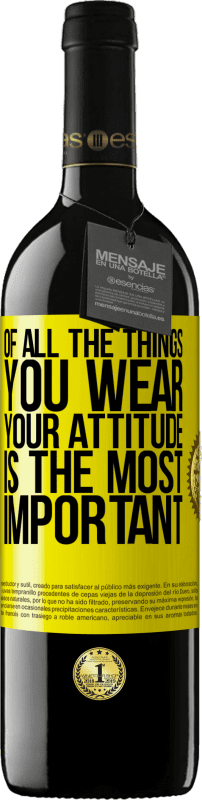 39,95 € | Red Wine RED Edition MBE Reserve Of all the things you wear, your attitude is the most important Yellow Label. Customizable label Reserve 12 Months Harvest 2014 Tempranillo