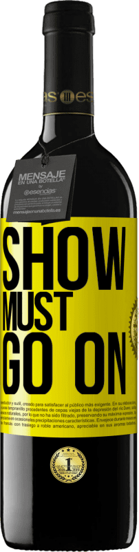 39,95 € | Red Wine RED Edition MBE Reserve The show must go on Yellow Label. Customizable label Reserve 12 Months Harvest 2014 Tempranillo