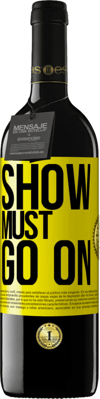 39,95 € | Red Wine RED Edition MBE Reserve The show must go on Yellow Label. Customizable label Reserve 12 Months Harvest 2015 Tempranillo