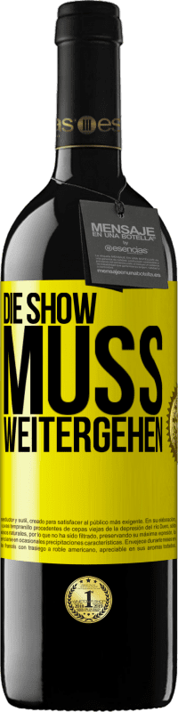 39,95 € | Rotwein RED Ausgabe MBE Reserve Die Show muss weitergehen Gelbes Etikett. Anpassbares Etikett Reserve 12 Monate Ernte 2014 Tempranillo