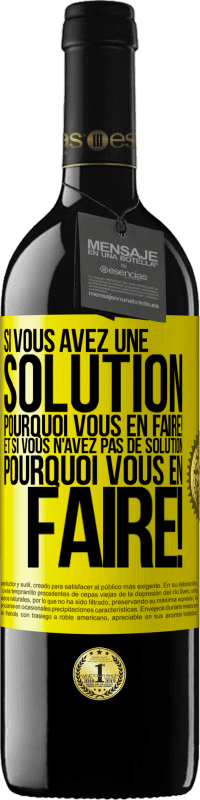 39,95 € | Vin rouge Édition RED MBE Réserve Si vous avez une solution, pourquoi vous en faire! Et si vous n'avez pas de solution, pourquoi vous en faire! Étiquette Jaune. Étiquette personnalisable Réserve 12 Mois Récolte 2015 Tempranillo