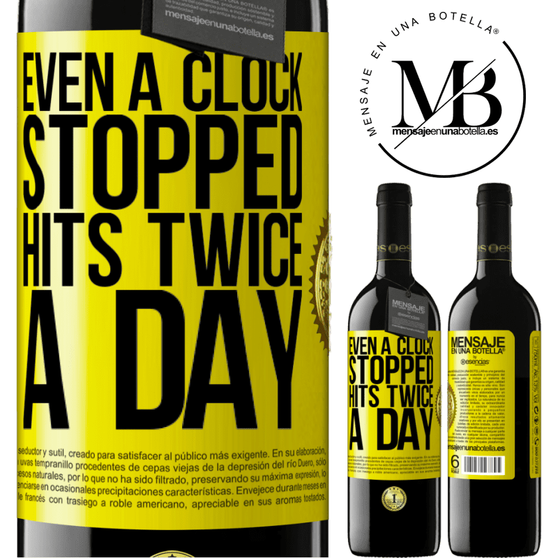 39,95 € Free Shipping | Red Wine RED Edition MBE Reserve Even a clock stopped hits twice a day Yellow Label. Customizable label Reserve 12 Months Harvest 2015 Tempranillo