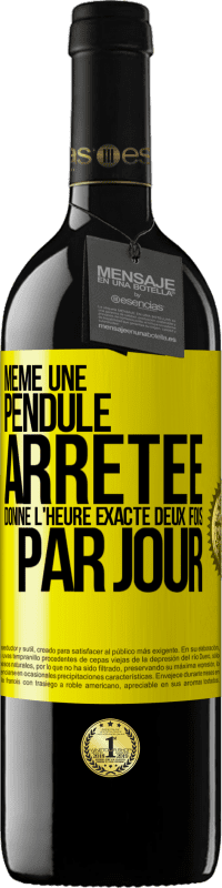 39,95 € Envoi gratuit | Vin rouge Édition RED MBE Réserve Même une pendule arrêtée donne l'heure exacte deux fois par jour Étiquette Jaune. Étiquette personnalisable Réserve 12 Mois Récolte 2016 Tempranillo