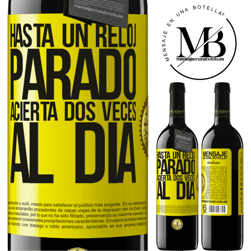 39,95 € Envío gratis | Vino Tinto Edición RED MBE Reserva Hasta un reloj parado acierta dos veces al día Etiqueta Amarilla. Etiqueta personalizable Reserva 12 Meses Cosecha 2014 Tempranillo