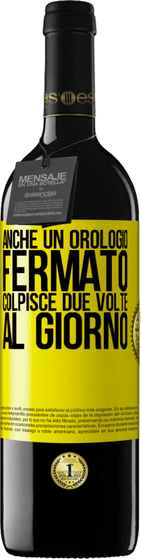 39,95 € | Vino rosso Edizione RED MBE Riserva Anche un orologio fermato colpisce due volte al giorno Etichetta Gialla. Etichetta personalizzabile Riserva 12 Mesi Raccogliere 2015 Tempranillo