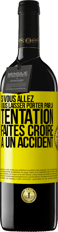 39,95 € | Vin rouge Édition RED MBE Réserve Si vous allez vous laisser porter par la tentation, faites croire à un accident Étiquette Jaune. Étiquette personnalisable Réserve 12 Mois Récolte 2015 Tempranillo