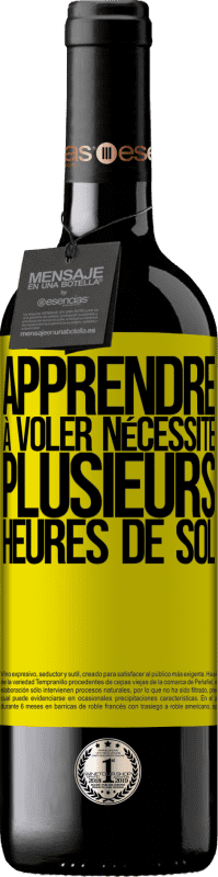 «Apprendre à voler nécessite plusieurs heures de sol» Édition RED MBE Réserve