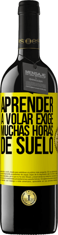 39,95 € Envío gratis | Vino Tinto Edición RED MBE Reserva Aprender a volar exige muchas horas de suelo Etiqueta Amarilla. Etiqueta personalizable Reserva 12 Meses Cosecha 2016 Tempranillo