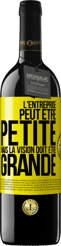 Envoi gratuit | Vin rouge Édition RED MBE Réserve L'entreprise peut être petite mais la vision doit être grande Étiquette Jaune. Étiquette personnalisable Réserve 12 Mois Récolte 2014 Tempranillo