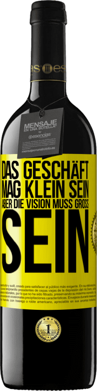 Kostenloser Versand | Rotwein RED Ausgabe MBE Reserve Das Geschäft mag klein sein, aber die Vision muss groß sein Gelbes Etikett. Anpassbares Etikett Reserve 12 Monate Ernte 2014 Tempranillo