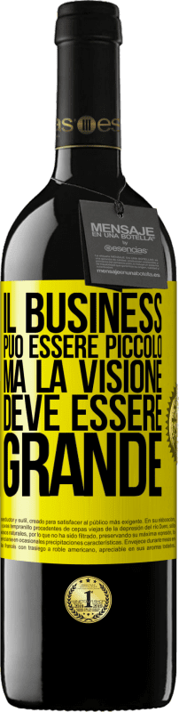 «Il business può essere piccolo, ma la visione deve essere grande» Edizione RED MBE Riserva