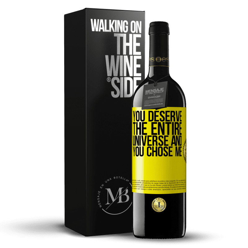 39,95 € Free Shipping | Red Wine RED Edition MBE Reserve You deserve the entire universe and you chose me Yellow Label. Customizable label Reserve 12 Months Harvest 2014 Tempranillo