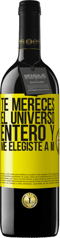 Envío gratis | Vino Tinto Edición RED MBE Reserva Te mereces el universo entero y me elegiste a mí Etiqueta Amarilla. Etiqueta personalizable Reserva 12 Meses Cosecha 2014 Tempranillo