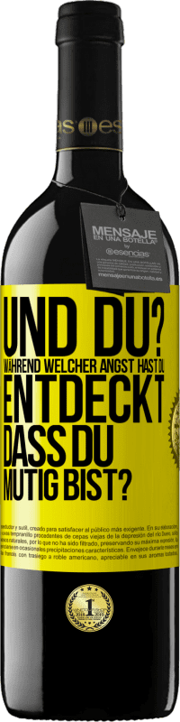 39,95 € | Rotwein RED Ausgabe MBE Reserve Und du? Während welcher Angst hast du entdeckt, dass du mutig bist? Gelbes Etikett. Anpassbares Etikett Reserve 12 Monate Ernte 2015 Tempranillo