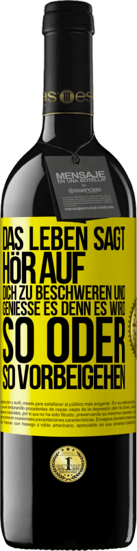 39,95 € | Rotwein RED Ausgabe MBE Reserve Das Leben sagt, hör auf dich zu beschweren und genieße es, denn es wird so oder so vorbeigehen. Gelbes Etikett. Anpassbares Etikett Reserve 12 Monate Ernte 2014 Tempranillo