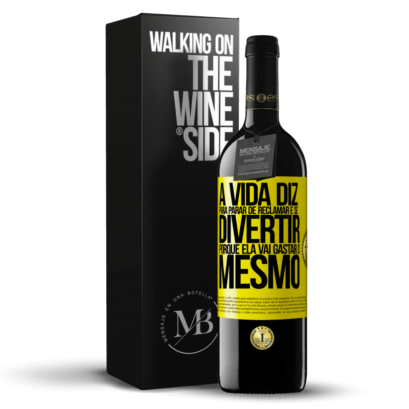 39,95 € Envio grátis | Vinho tinto Edição RED MBE Reserva A vida diz para parar de reclamar e se divertir, porque ela vai gastar o mesmo Etiqueta Amarela. Etiqueta personalizável Reserva 12 Meses Colheita 2015 Tempranillo