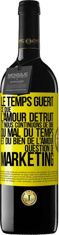 39,95 € | Vin rouge Édition RED MBE Réserve Le temps guérit ce que l'amour détruit. Et nous continuons de dire du mal du temps et du bien de l'amour. Question de marketing Étiquette Jaune. Étiquette personnalisable Réserve 12 Mois Récolte 2015 Tempranillo