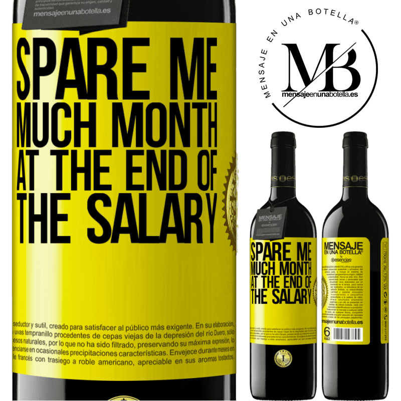 24,95 € Free Shipping | Red Wine RED Edition Crianza 6 Months Spare me much month at the end of the salary Yellow Label. Customizable label Aging in oak barrels 6 Months Harvest 2019 Tempranillo