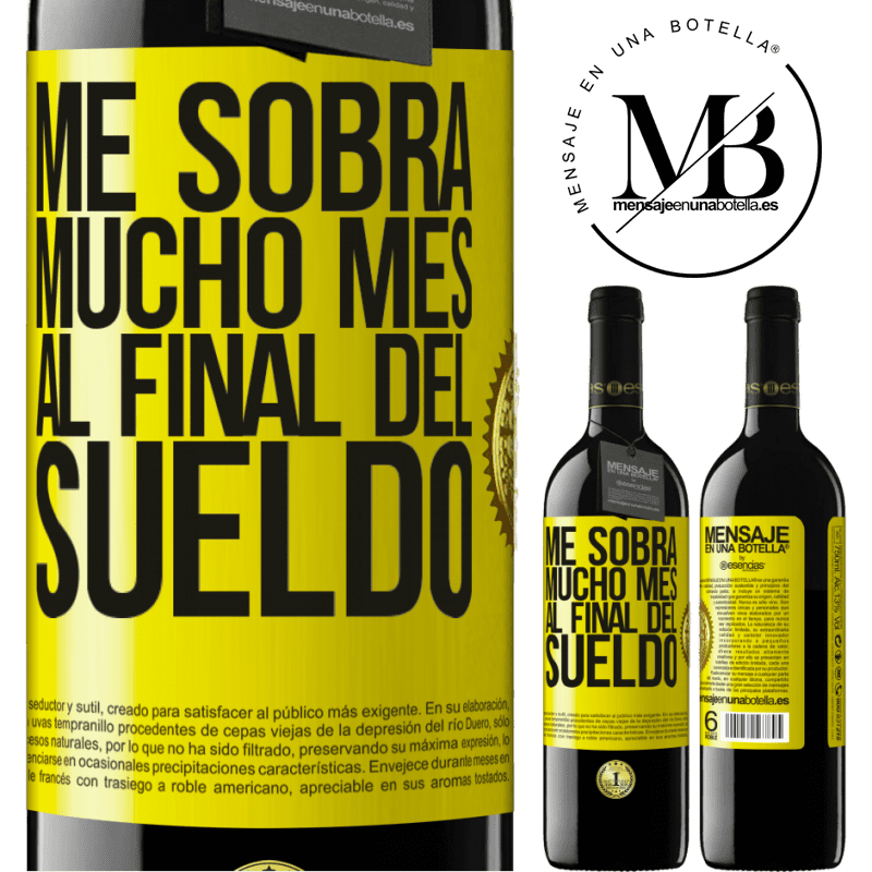 39,95 € Envío gratis | Vino Tinto Edición RED MBE Reserva Me sobra mucho mes al final del sueldo Etiqueta Amarilla. Etiqueta personalizable Reserva 12 Meses Cosecha 2015 Tempranillo