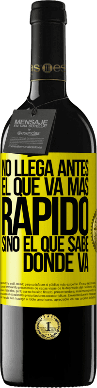 39,95 € Envío gratis | Vino Tinto Edición RED MBE Reserva No llega antes el que va más rápido, sino el que sabe dónde va Etiqueta Amarilla. Etiqueta personalizable Reserva 12 Meses Cosecha 2016 Tempranillo