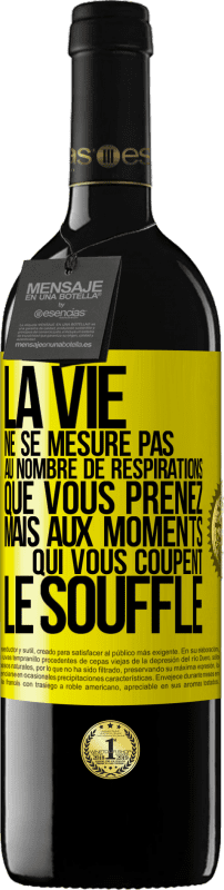 Envoi gratuit | Vin rouge Édition RED MBE Réserve La vie ne se mesure pas au nombre de respirations que vous prenez mais aux moments qui vous coupent le souffle Étiquette Jaune. Étiquette personnalisable Réserve 12 Mois Récolte 2014 Tempranillo