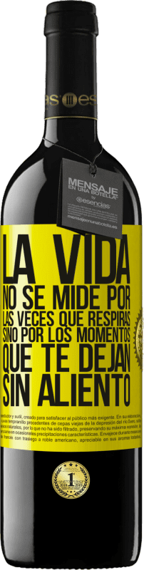 Envío gratis | Vino Tinto Edición RED MBE Reserva La vida no se mide por las veces que respiras sino por los momentos que te dejan sin aliento Etiqueta Amarilla. Etiqueta personalizable Reserva 12 Meses Cosecha 2014 Tempranillo