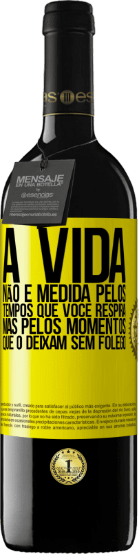 39,95 € Envio grátis | Vinho tinto Edição RED MBE Reserva A vida não é medida pelos tempos que você respira, mas pelos momentos que o deixam sem fôlego Etiqueta Amarela. Etiqueta personalizável Reserva 12 Meses Colheita 2016 Tempranillo