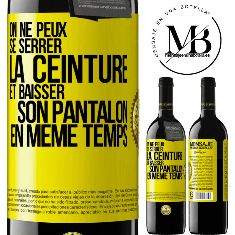 39,95 € Envoi gratuit | Vin rouge Édition RED MBE Réserve On ne peux se serrer la ceinture et baisser son pantalon en même temps Étiquette Jaune. Étiquette personnalisable Réserve 12 Mois Récolte 2015 Tempranillo