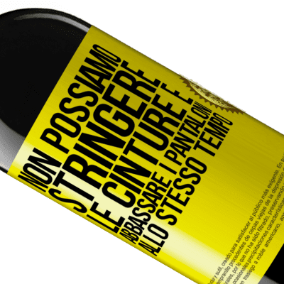 Espressioni Uniche e Personali. «Non possiamo stringere le cinture e abbassare i pantaloni allo stesso tempo» Edizione RED MBE Riserva