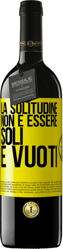 39,95 € Spedizione Gratuita | Vino rosso Edizione RED MBE Riserva La solitudine non è essere soli, è vuoti Etichetta Gialla. Etichetta personalizzabile Riserva 12 Mesi Raccogliere 2014 Tempranillo