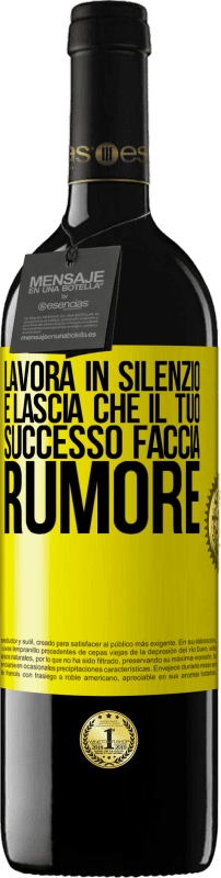 «Lavora in silenzio e lascia che il tuo successo faccia rumore» Edizione RED MBE Riserva
