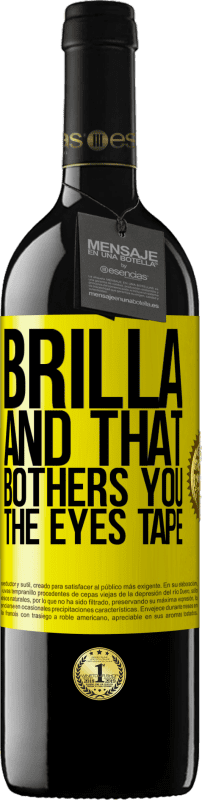 39,95 € | Red Wine RED Edition MBE Reserve Brilla and that bothers you, the eyes tape Yellow Label. Customizable label Reserve 12 Months Harvest 2014 Tempranillo