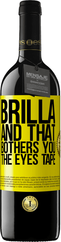 39,95 € | Red Wine RED Edition MBE Reserve Brilla and that bothers you, the eyes tape Yellow Label. Customizable label Reserve 12 Months Harvest 2015 Tempranillo