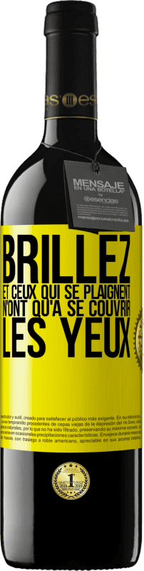 39,95 € | Vin rouge Édition RED MBE Réserve Brillez et ceux qui se plaignent n'ont qu'à se couvrir les yeux Étiquette Jaune. Étiquette personnalisable Réserve 12 Mois Récolte 2015 Tempranillo