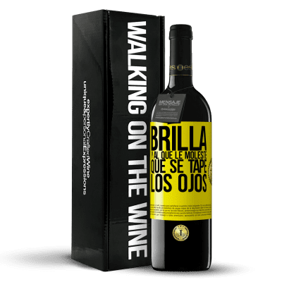 «Brilla y al que le moleste, que se tape los ojos» Edición RED MBE Reserva