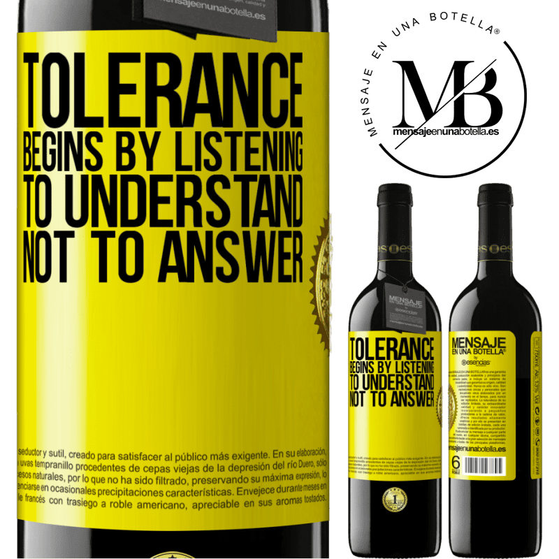24,95 € Free Shipping | Red Wine RED Edition Crianza 6 Months Tolerance begins by listening to understand, not to answer Yellow Label. Customizable label Aging in oak barrels 6 Months Harvest 2019 Tempranillo