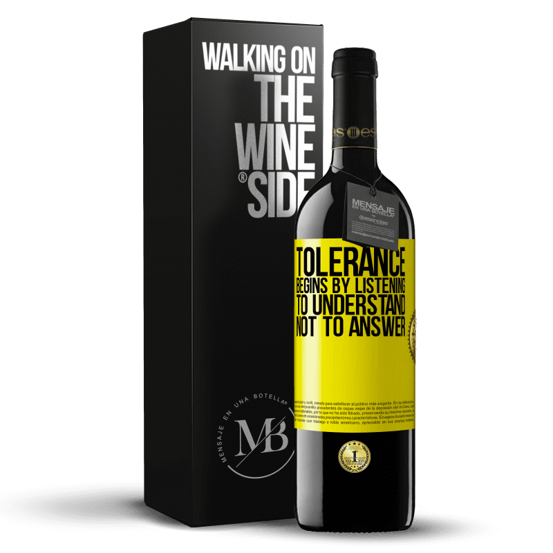 39,95 € Free Shipping | Red Wine RED Edition MBE Reserve Tolerance begins by listening to understand, not to answer Yellow Label. Customizable label Reserve 12 Months Harvest 2014 Tempranillo