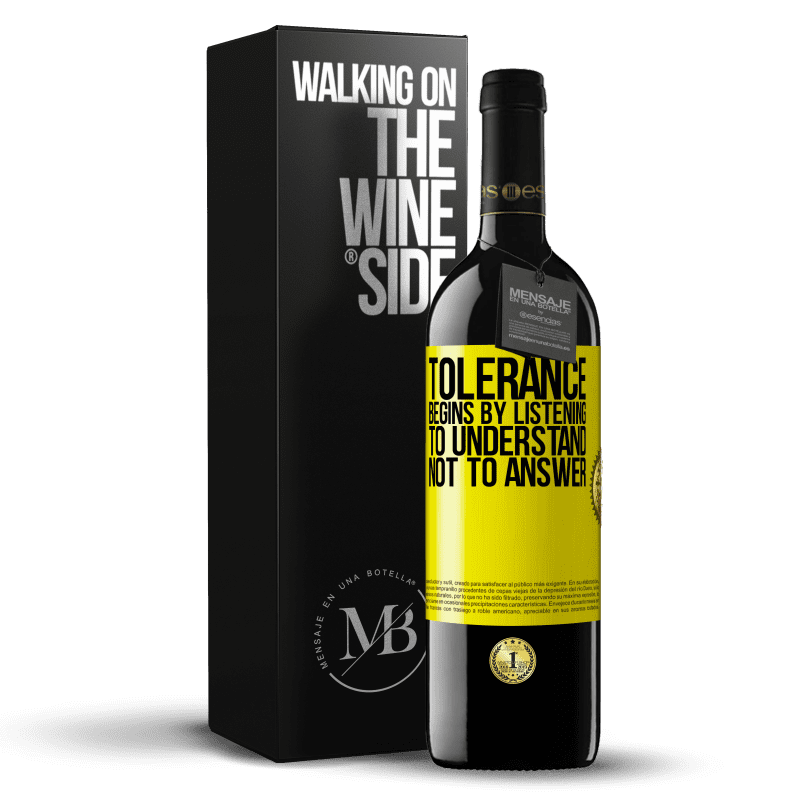 39,95 € Free Shipping | Red Wine RED Edition MBE Reserve Tolerance begins by listening to understand, not to answer Yellow Label. Customizable label Reserve 12 Months Harvest 2015 Tempranillo