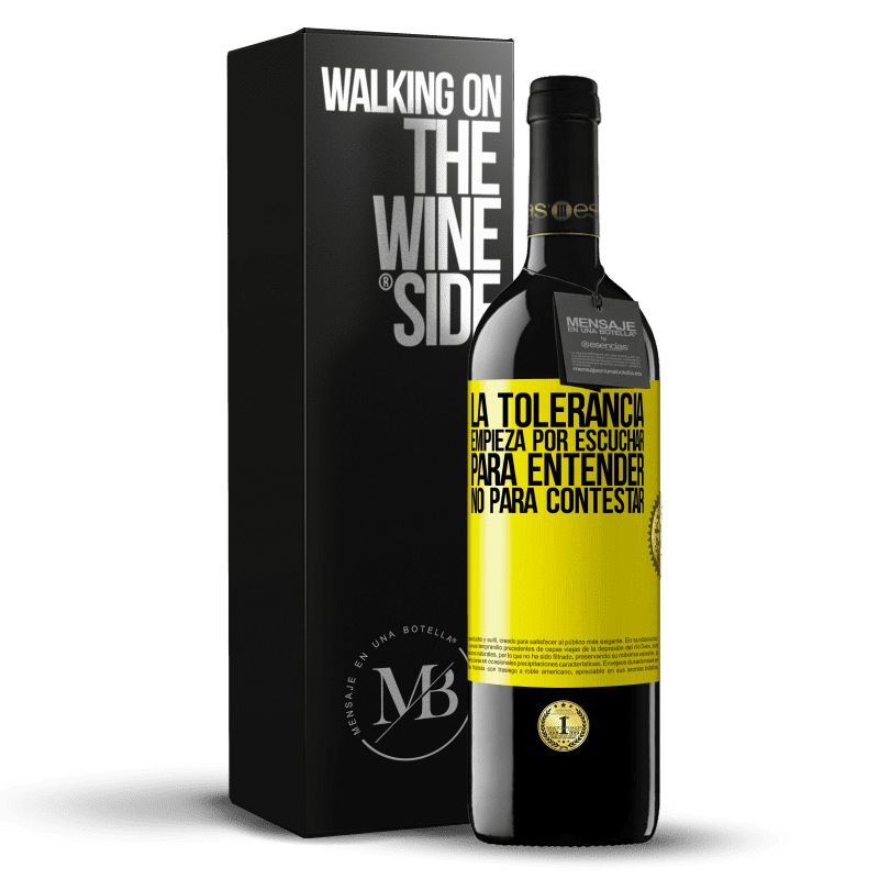 39,95 € Envío gratis | Vino Tinto Edición RED MBE Reserva La tolerancia empieza por escuchar para entender, no para contestar Etiqueta Amarilla. Etiqueta personalizable Reserva 12 Meses Cosecha 2015 Tempranillo