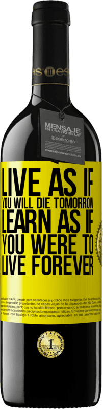 39,95 € | Red Wine RED Edition MBE Reserve Live as if you will die tomorrow. Learn as if you were to live forever Yellow Label. Customizable label Reserve 12 Months Harvest 2015 Tempranillo