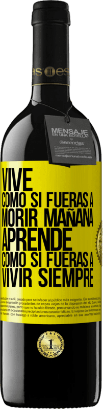 39,95 € | Vino Tinto Edición RED MBE Reserva Vive como si fueras a morir mañana. Aprende como si fueras a vivir siempre Etiqueta Amarilla. Etiqueta personalizable Reserva 12 Meses Cosecha 2016 Tempranillo