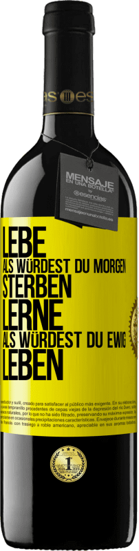 «Lebe, als würdest du morgen sterben. Lerne, als würdest du ewig leben» RED Ausgabe MBE Reserve