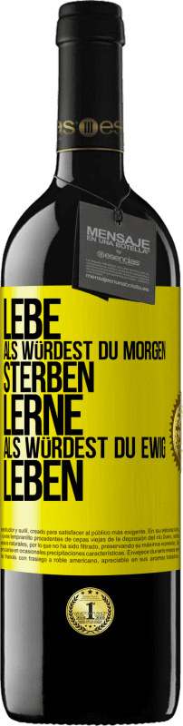 39,95 € | Rotwein RED Ausgabe MBE Reserve Lebe, als würdest du morgen sterben. Lerne, als würdest du ewig leben Gelbes Etikett. Anpassbares Etikett Reserve 12 Monate Ernte 2016 Tempranillo