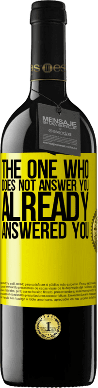 39,95 € Free Shipping | Red Wine RED Edition MBE Reserve The one who does not answer you, already answered you Yellow Label. Customizable label Reserve 12 Months Harvest 2016 Tempranillo