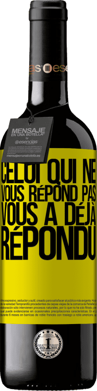 Envoi gratuit | Vin rouge Édition RED MBE Réserve Celui qui ne vous répond pas, vous a déjà répondu Étiquette Jaune. Étiquette personnalisable Réserve 12 Mois Récolte 2014 Tempranillo