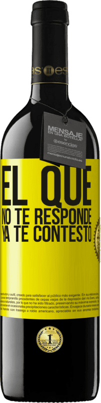 39,95 € Envío gratis | Vino Tinto Edición RED MBE Reserva El que no te responde, ya te contestó Etiqueta Amarilla. Etiqueta personalizable Reserva 12 Meses Cosecha 2016 Tempranillo