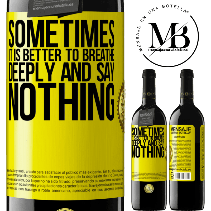 24,95 € Free Shipping | Red Wine RED Edition Crianza 6 Months Sometimes it is better to breathe deeply and say nothing Yellow Label. Customizable label Aging in oak barrels 6 Months Harvest 2019 Tempranillo