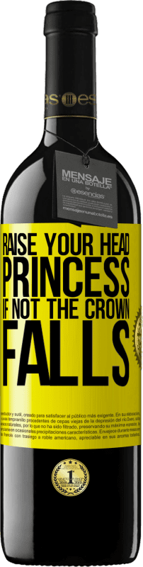 39,95 € | Red Wine RED Edition MBE Reserve Raise your head, princess. If not the crown falls Yellow Label. Customizable label Reserve 12 Months Harvest 2016 Tempranillo
